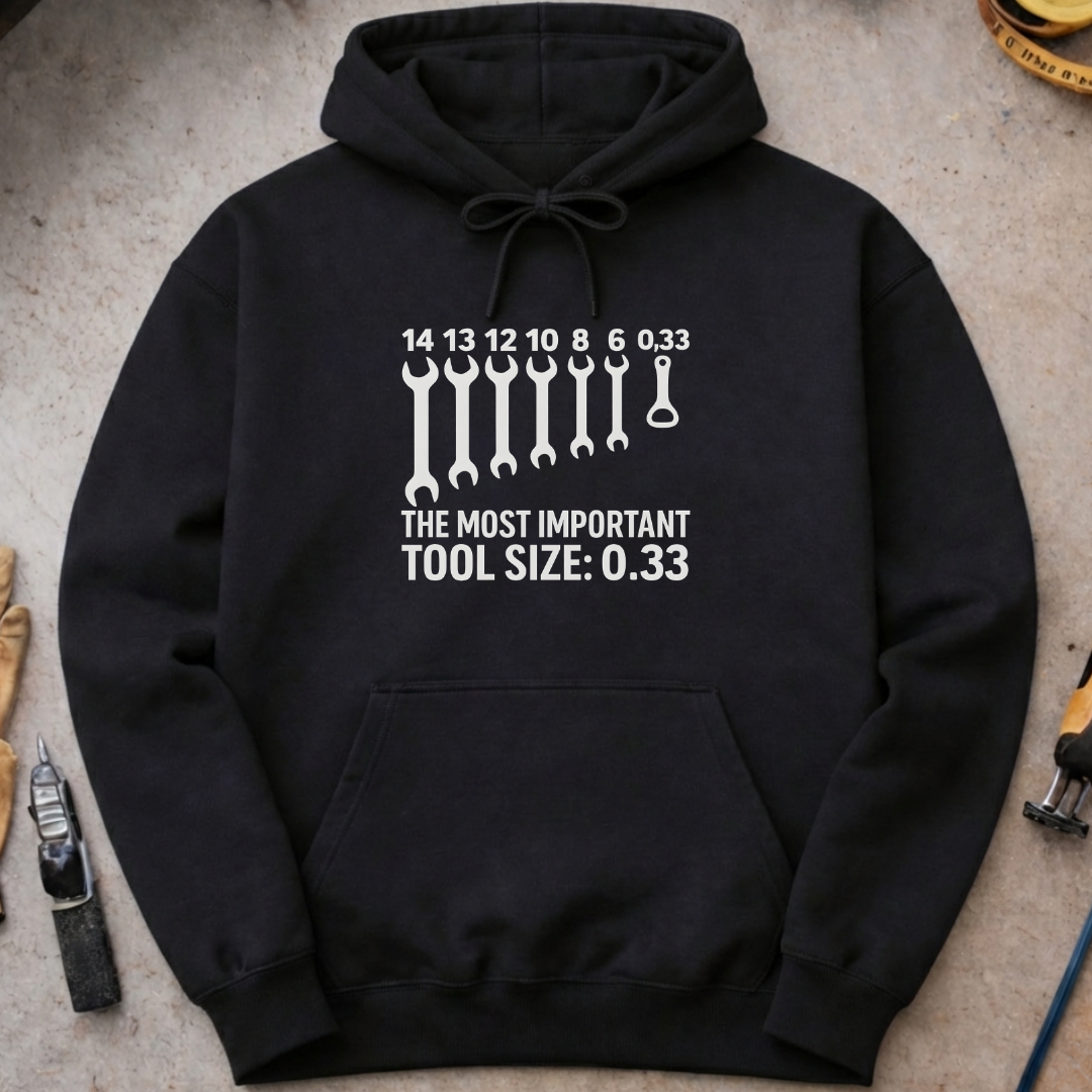 The Most Important Tool Size Hoodie