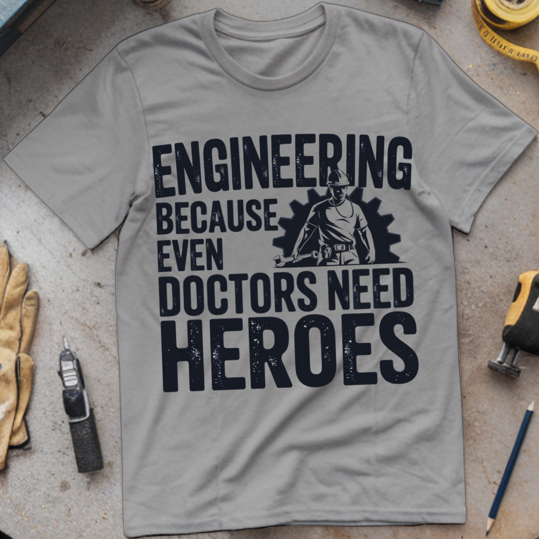 Engineering: Because Even Doctors Need Heroes