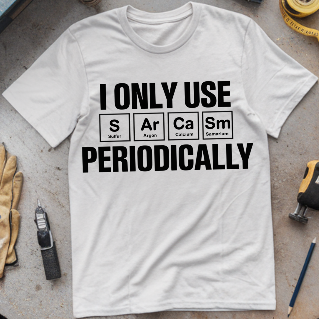 I Only Use Sarcasm Periodically