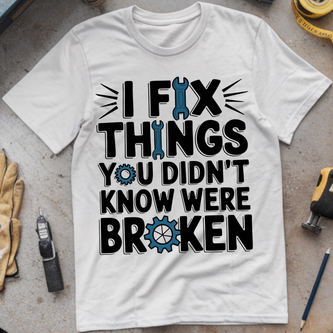 I Fix Things You Didn't Know Were Broken