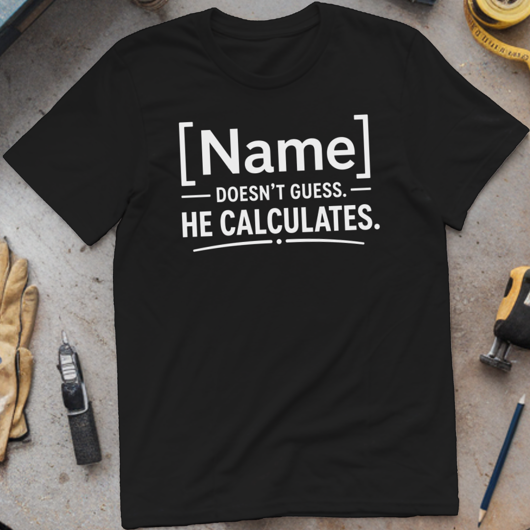 - Doesn't Guess, He Calculates