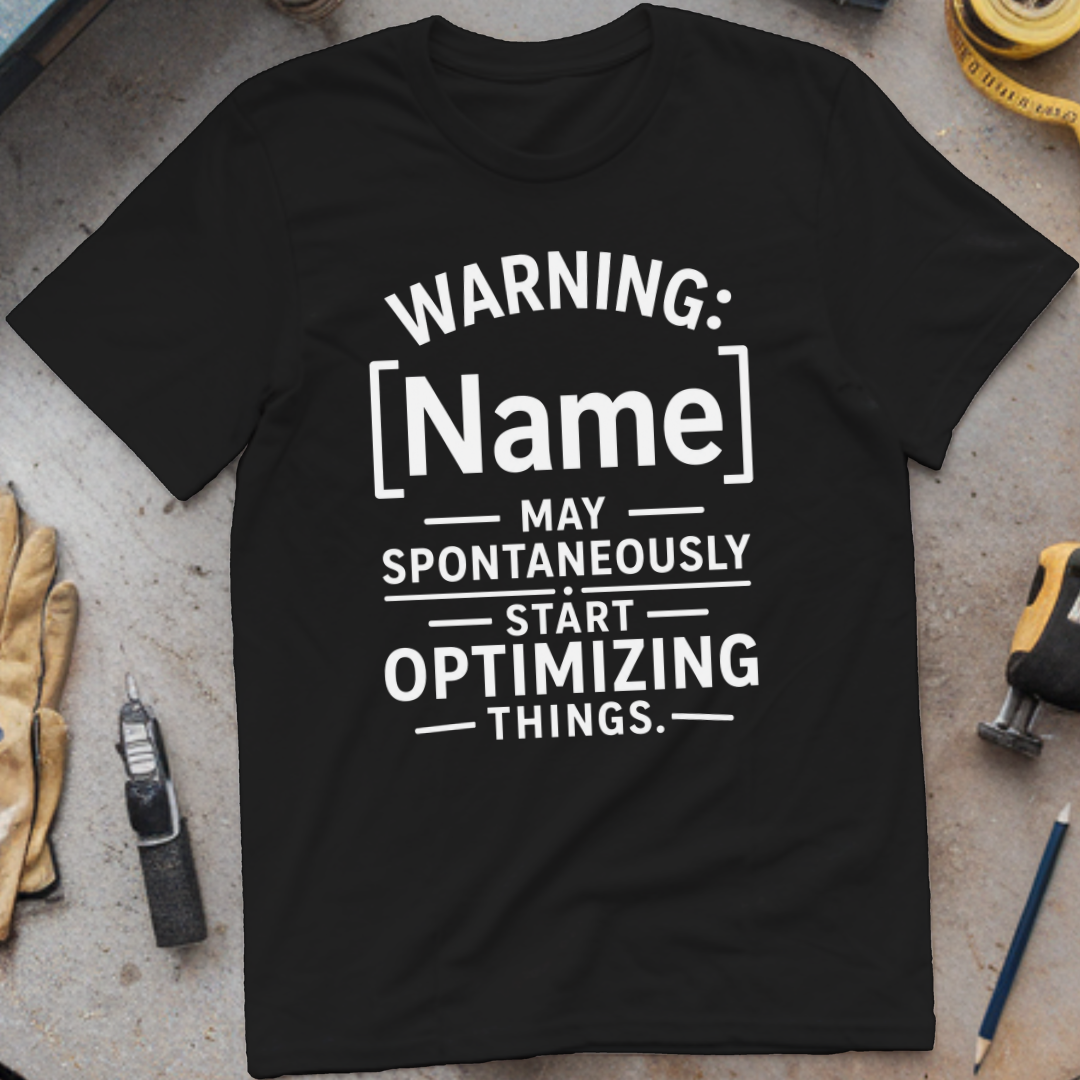 Warning: - May Spontaneously Start Optimizing Things