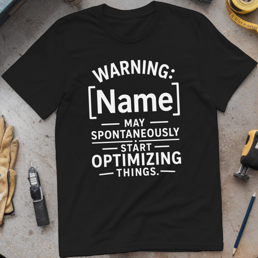 Warning: - May Spontaneously Start Optimizing Things