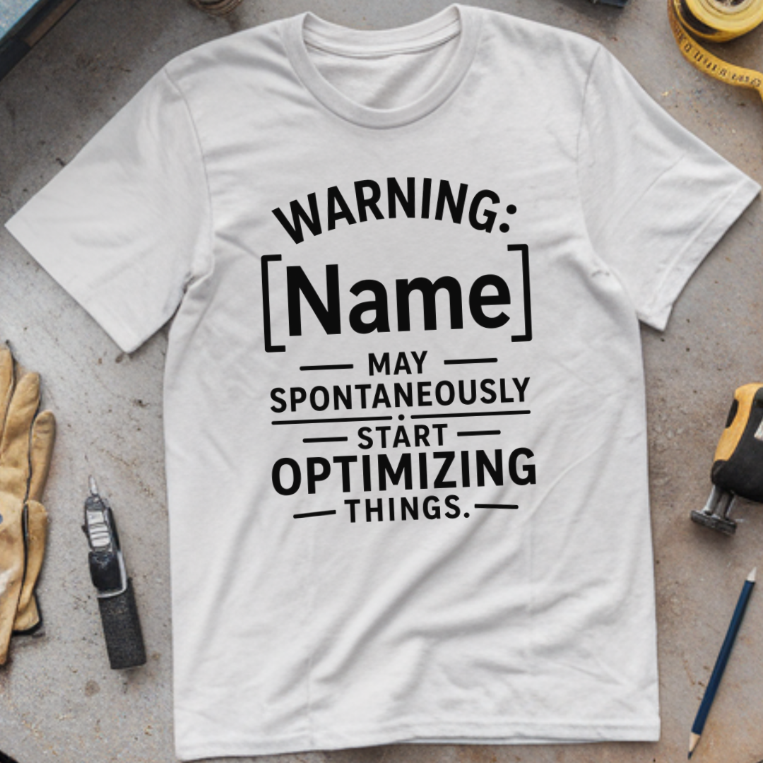 Warning: - May Spontaneously Start Optimizing Things