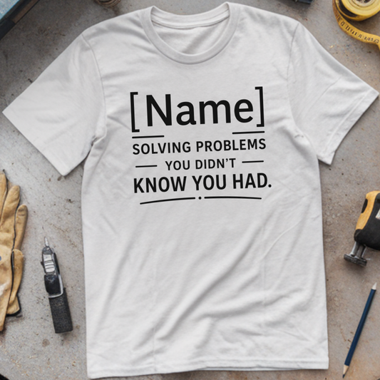 - Solving Problems You Didn't Know You Had