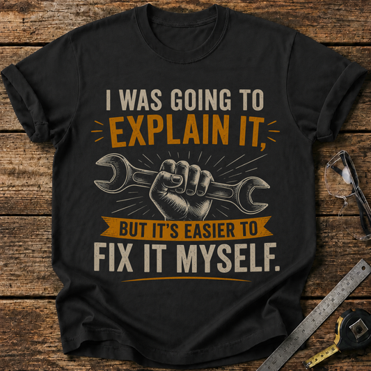 I Was Going to Explain It T-shirt
