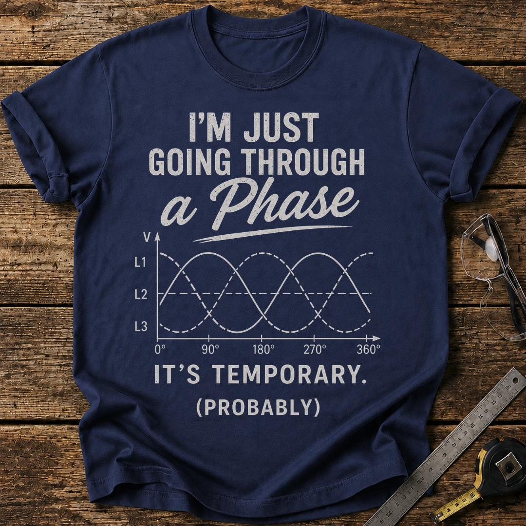 I'm Just Going Through a Phase T-shirt