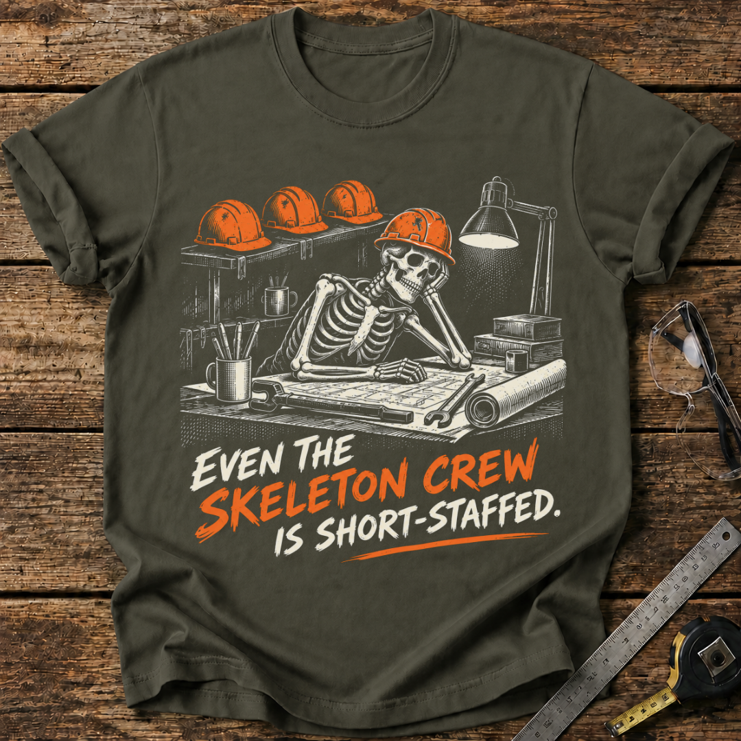 Even the Skeleton Crew Is Short-Staffed T-shirt