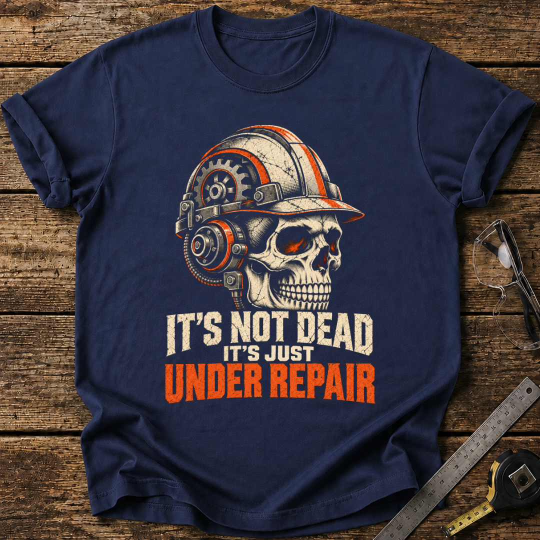 It's Not Dead, It's Just Under Repair T-shirt