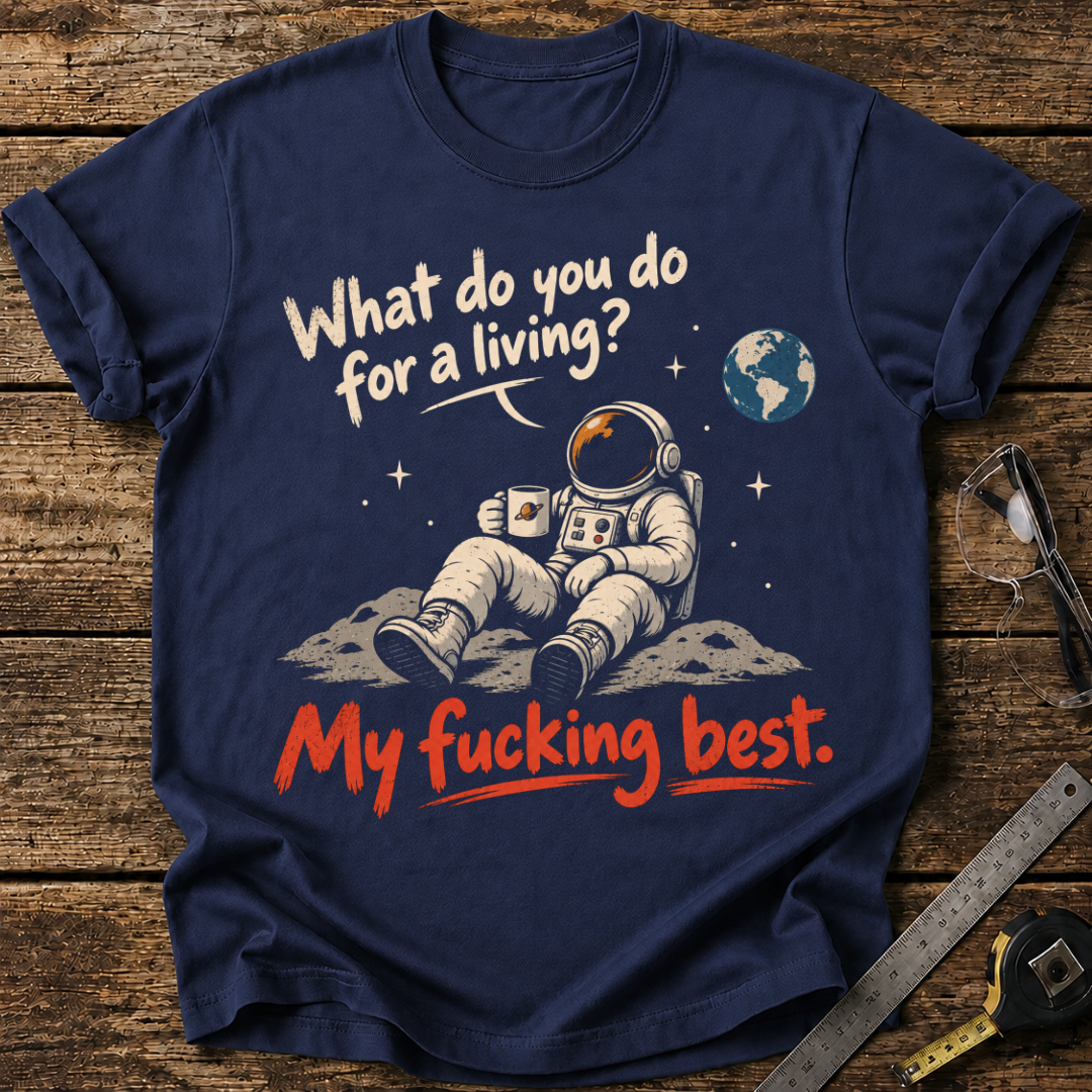 What Do You Do for a Living T-shirt