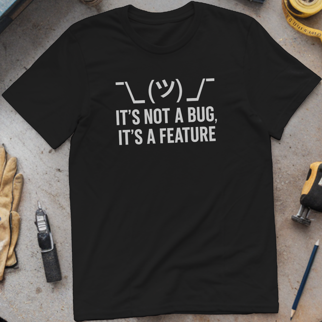 It’s Not a Bug, It’s a Feature