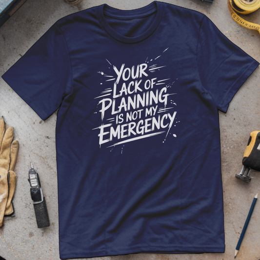 Your lack of planning