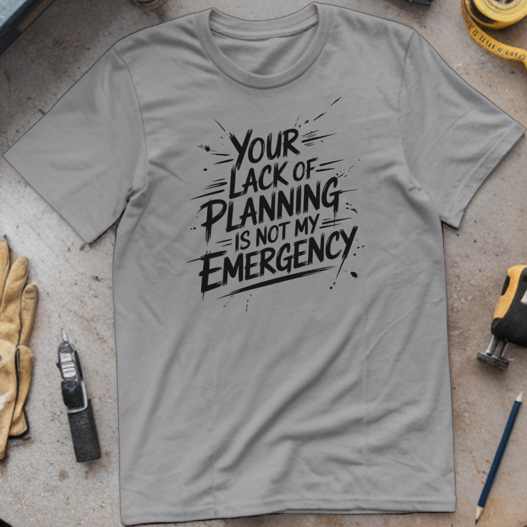 Your lack of planning