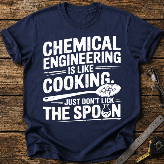 Chemical Engineering: Like Cooking T-shirt