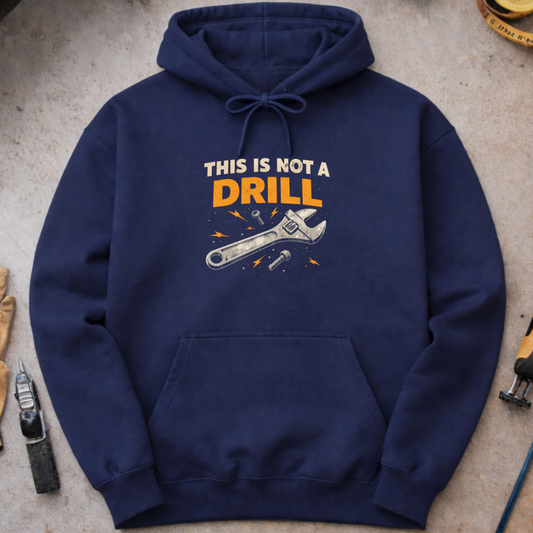 This Is Not a Drill Hoodie