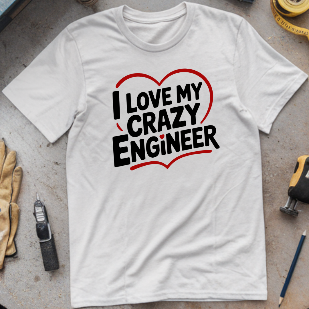 I love my crazy engineer