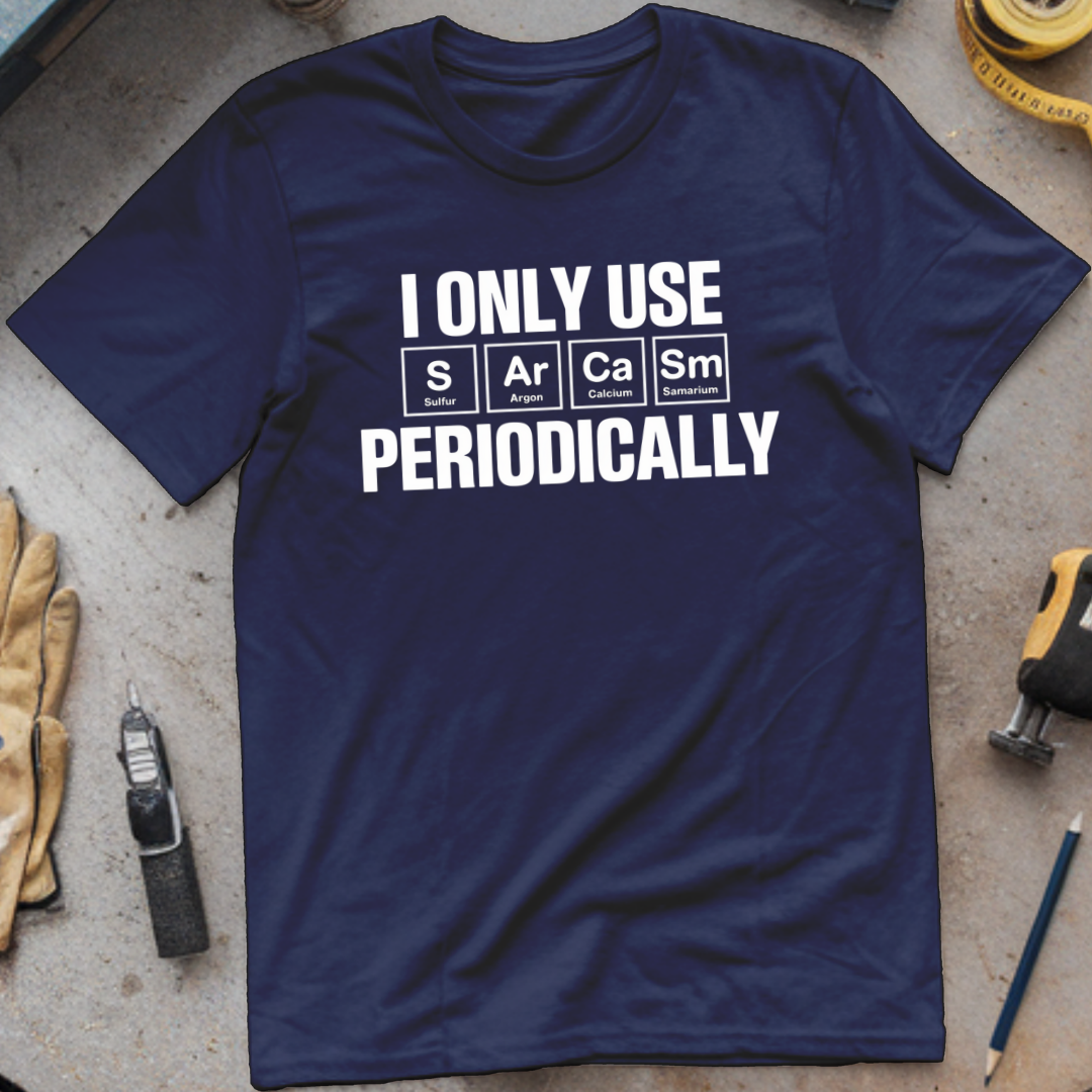 I Only Use Sarcasm Periodically