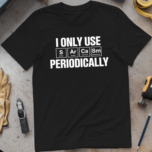 I Only Use Sarcasm Periodically