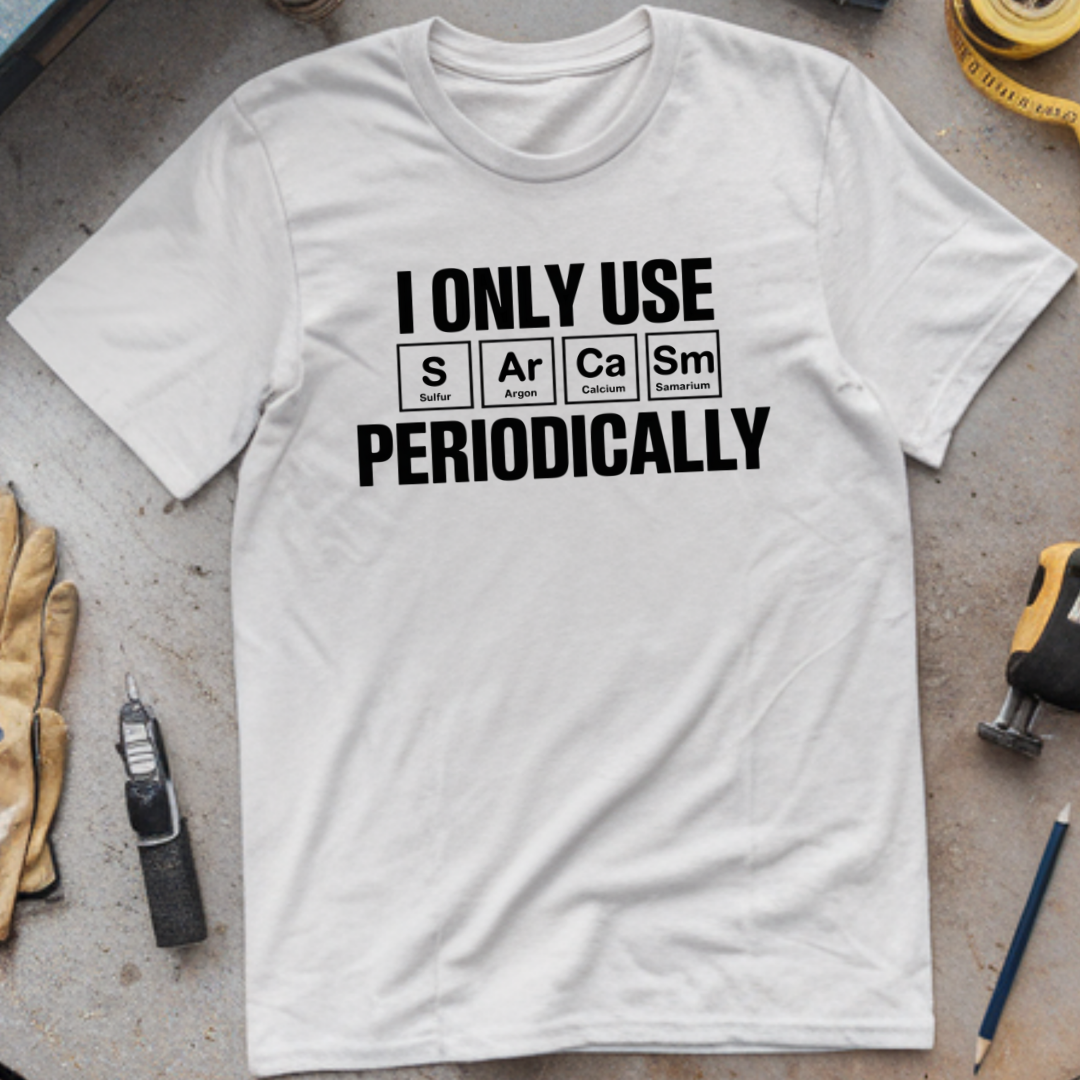 I Only Use Sarcasm Periodically