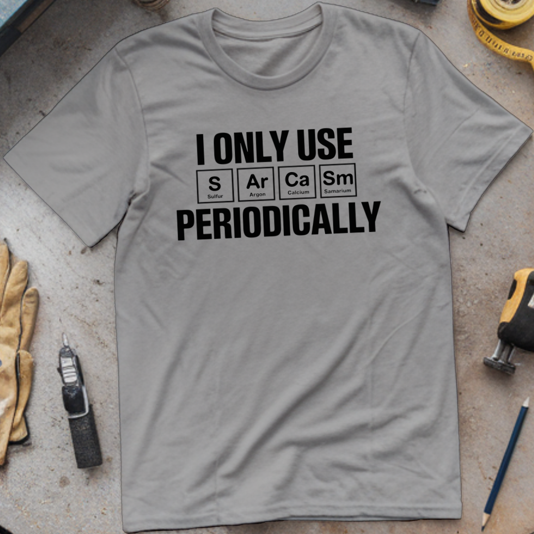 I Only Use Sarcasm Periodically