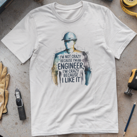 I'm Not Crazy Because I'm an Engineer