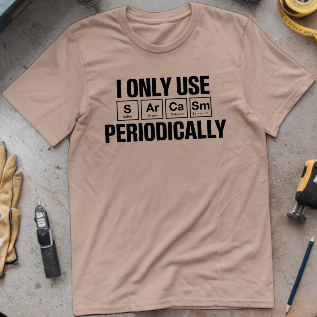 I Only Use Sarcasm Periodically