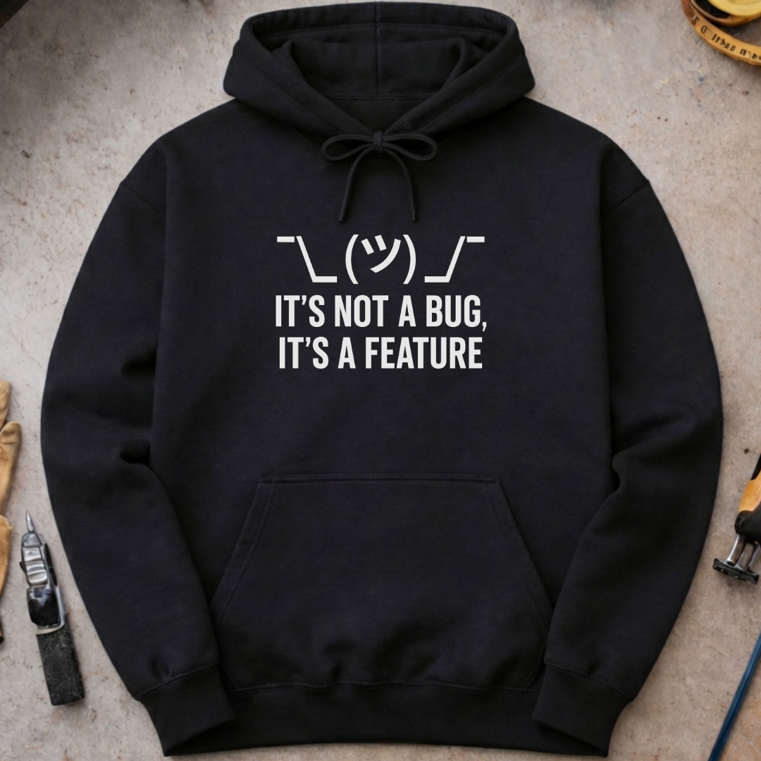 It’s Not a Bug, It’s a Feature Hoodie