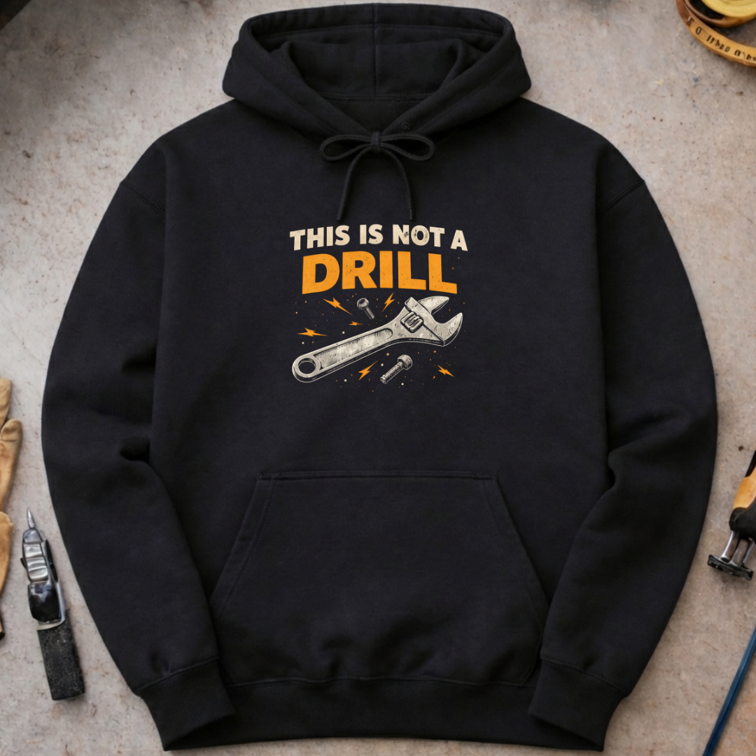 This Is Not a Drill Hoodie