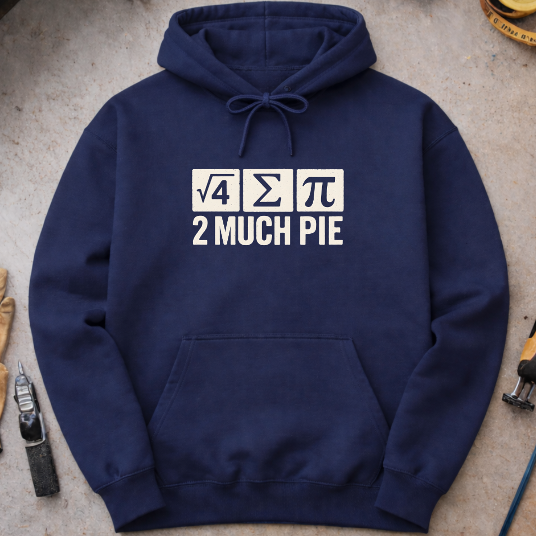 Too Much Pie Hoodie