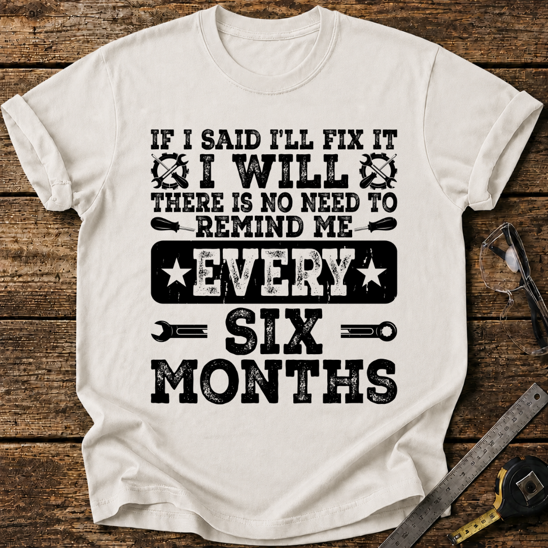 If I Said I’ll Fix It, I Will T-shirt