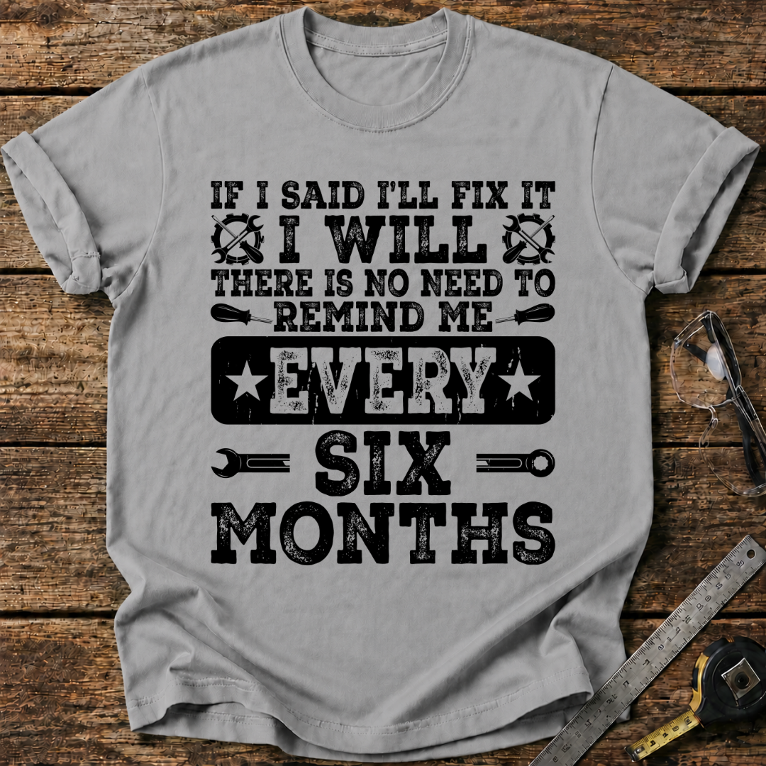 If I Said I’ll Fix It, I Will T-shirt