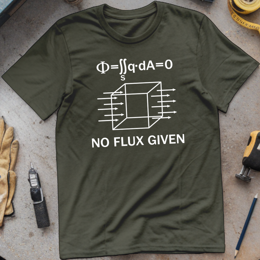 No Flux Given T-shirt