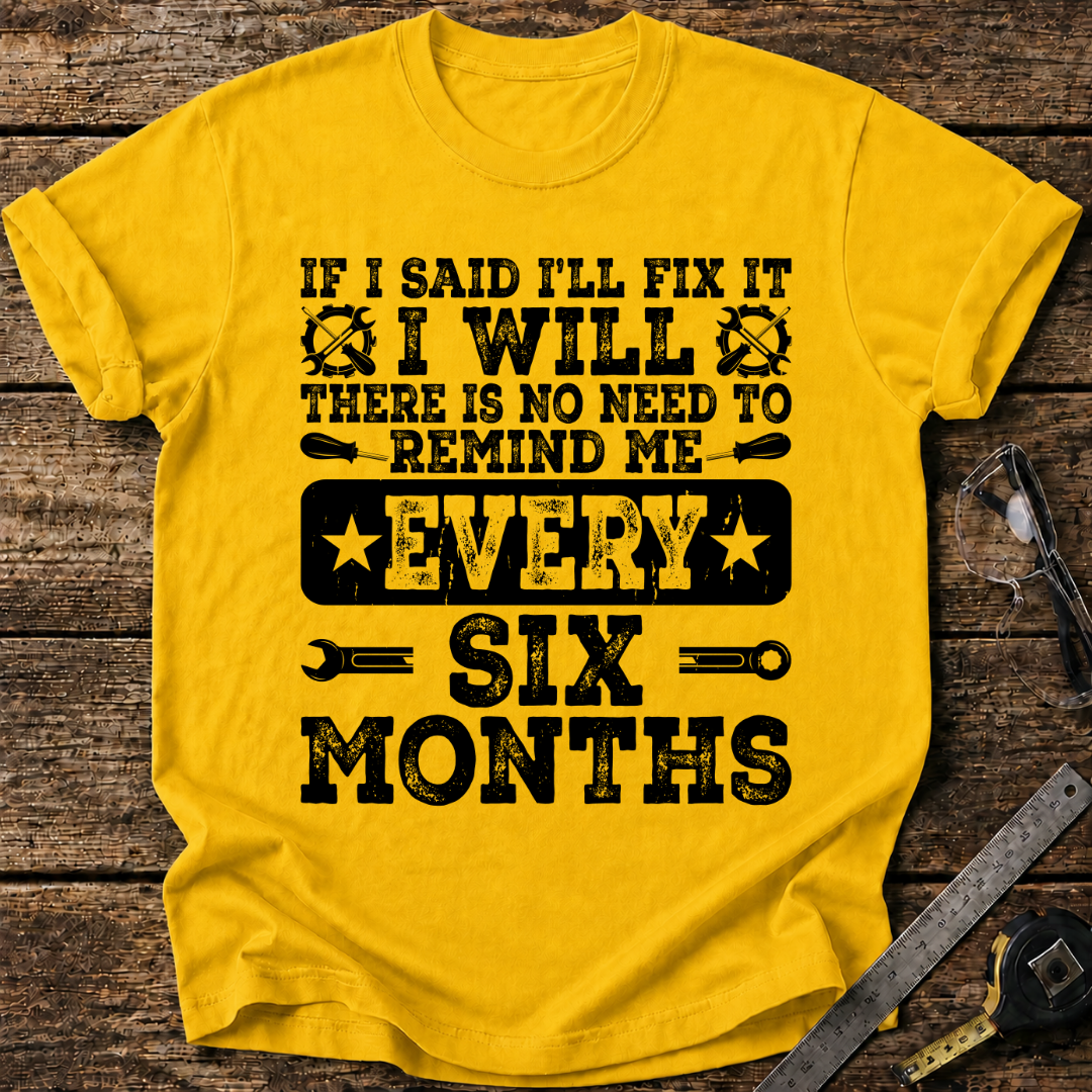 If I Said I’ll Fix It, I Will T-shirt