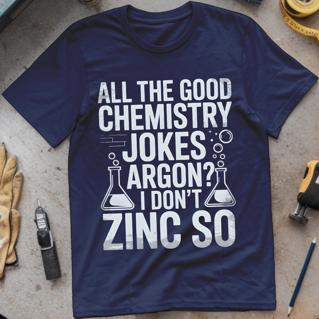 All the good chemistry jokes argon I don’t zinc so