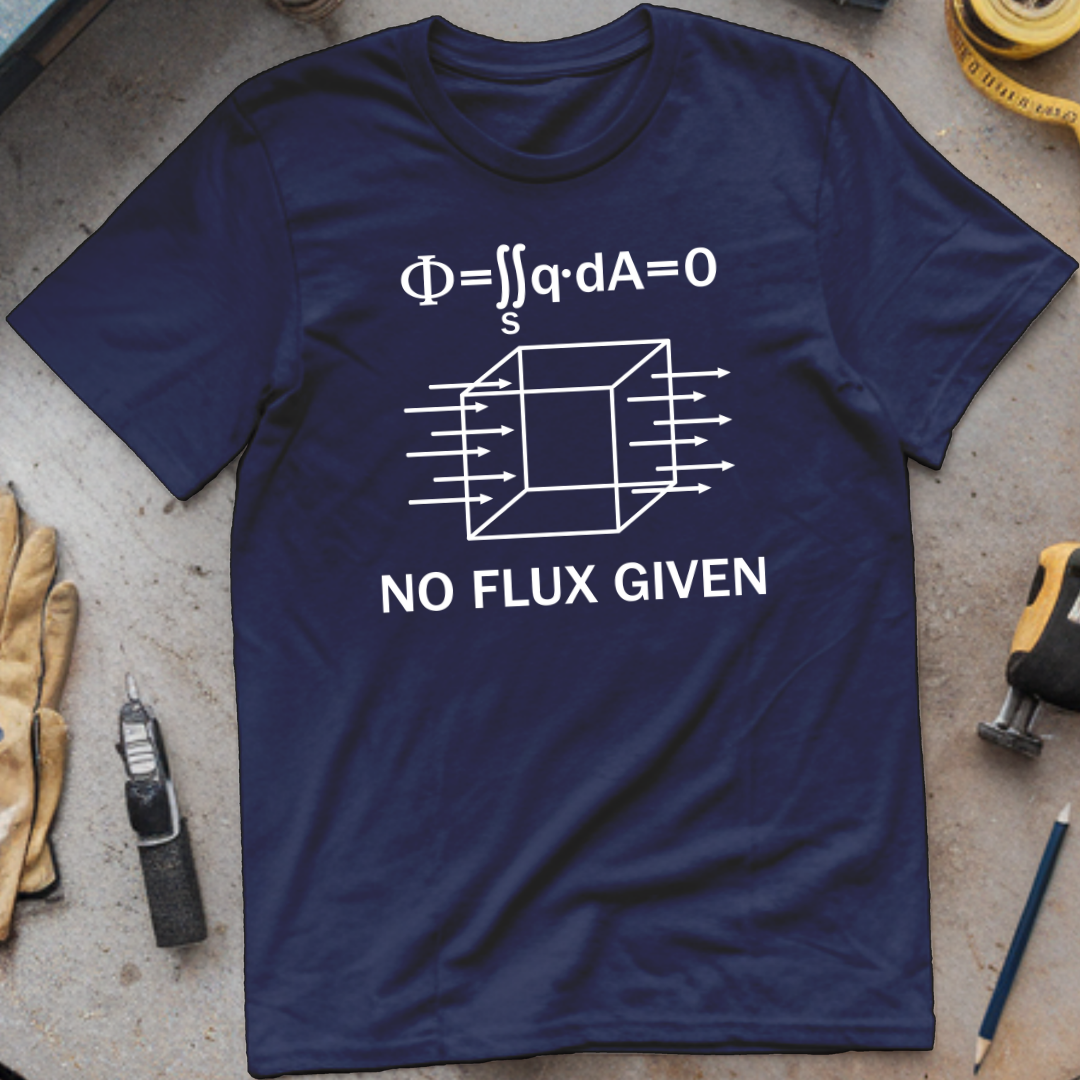 No Flux Given T-shirt