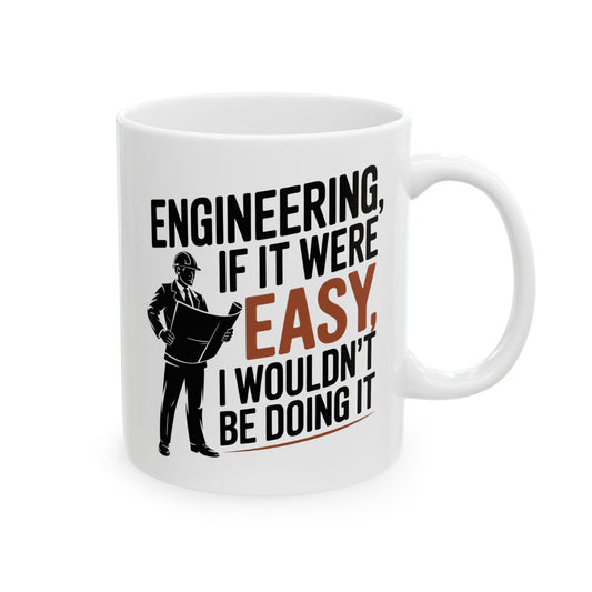 Engineering: If It Were Easy, I Wouldn’t Be Doing It