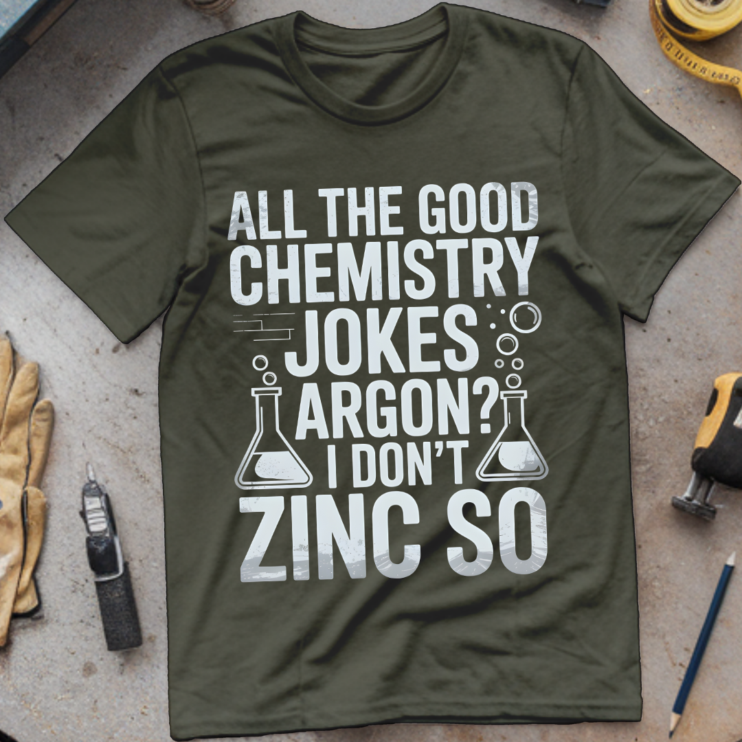 All the good chemistry jokes argon I don’t zinc so