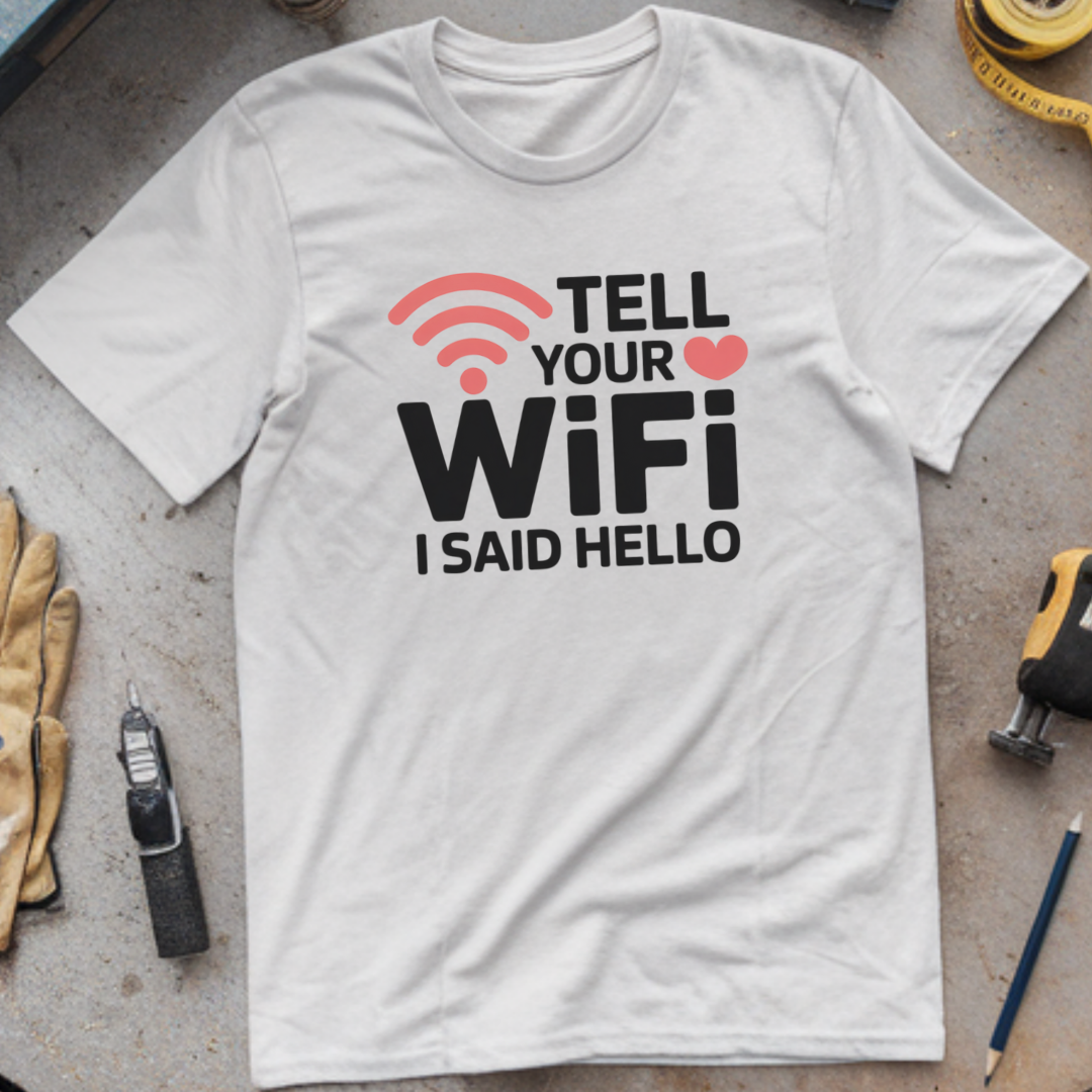 Tell Your WiFi I Said Hello