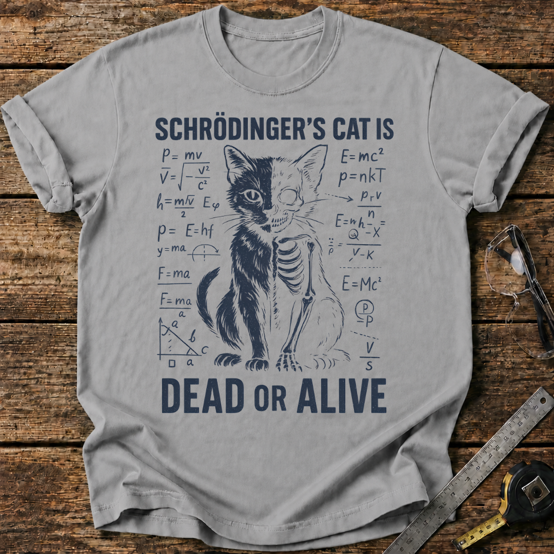 Schrödinger's Cat is Dead or Alive T-shirt