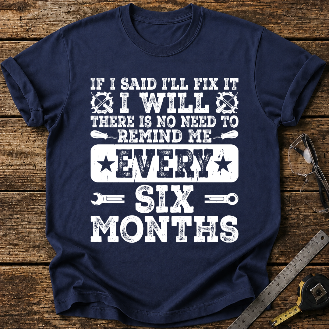 If I Said I’ll Fix It, I Will T-shirt