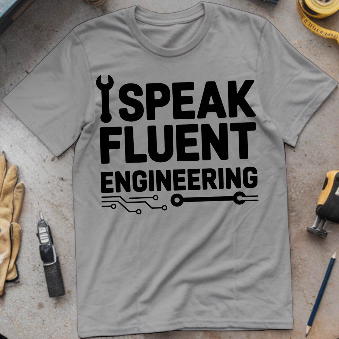 I Speak Fluent Engineering
