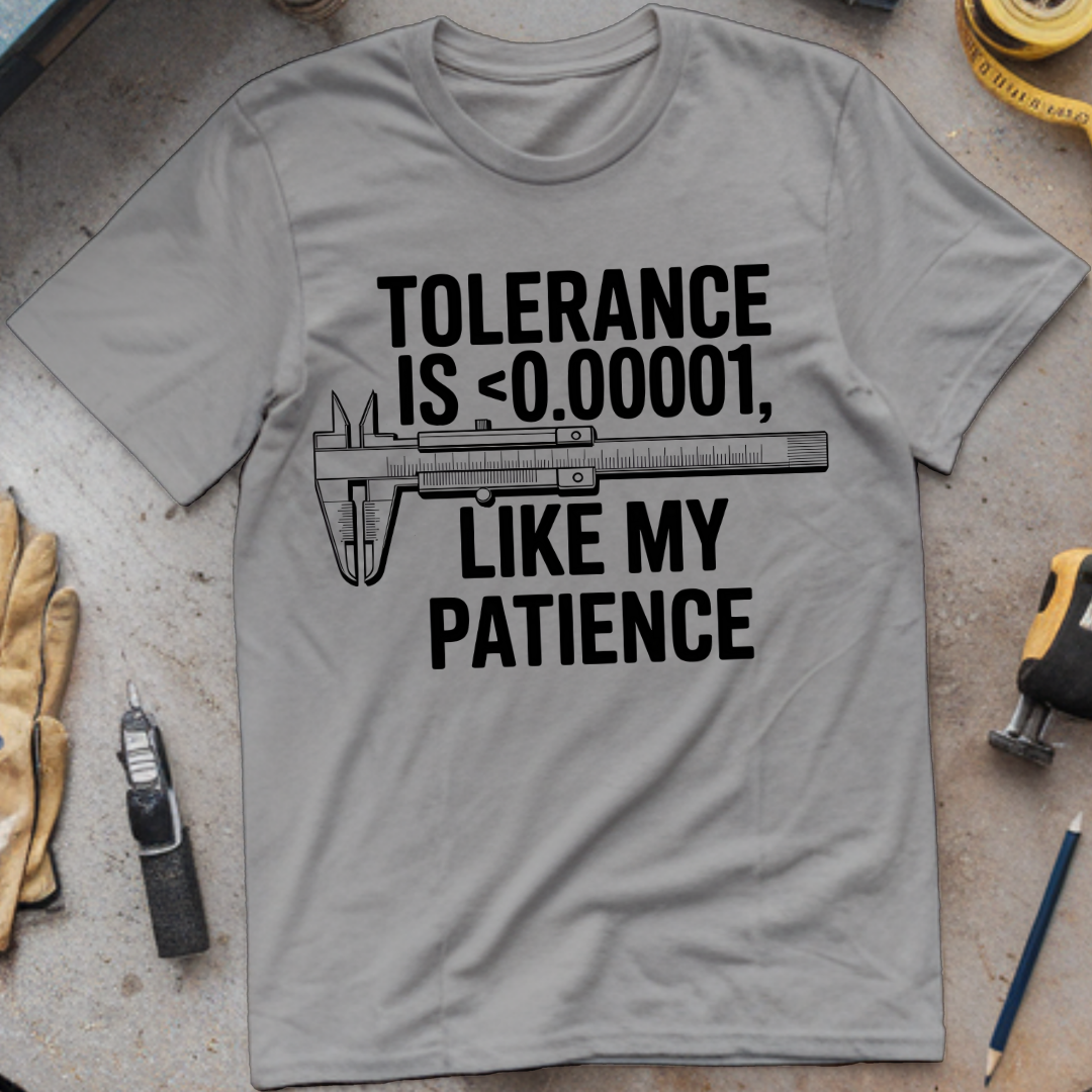 Tolerance is Low Like My Patients