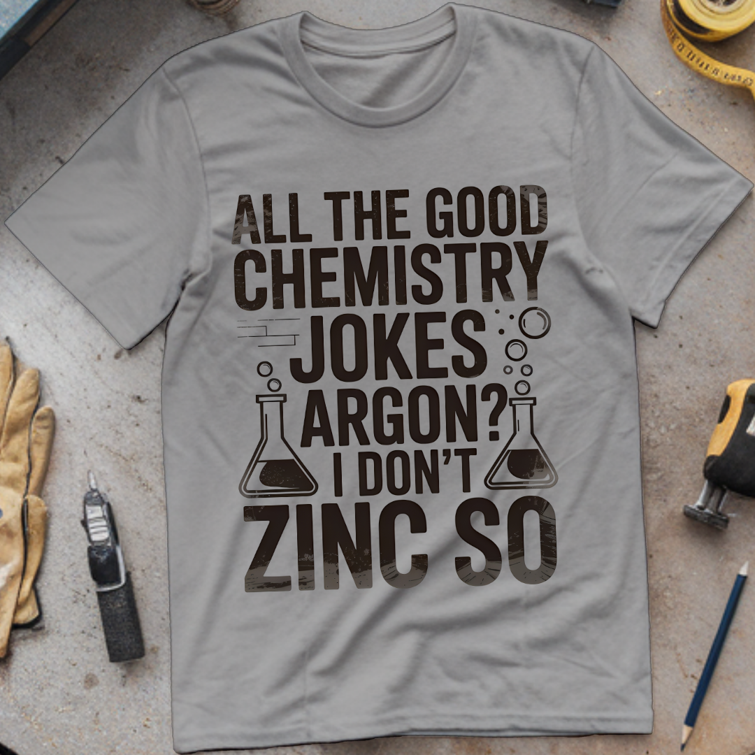 All the good chemistry jokes argon I don’t zinc so