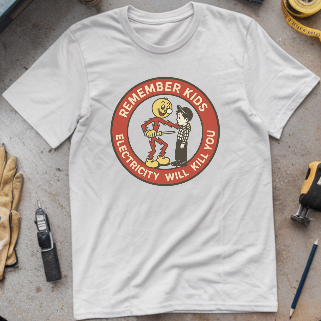 Remember Kids: Electricity Will Kill You