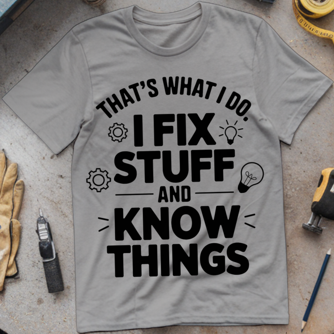 That’s What I Do: I Fix Stuff and Know Things