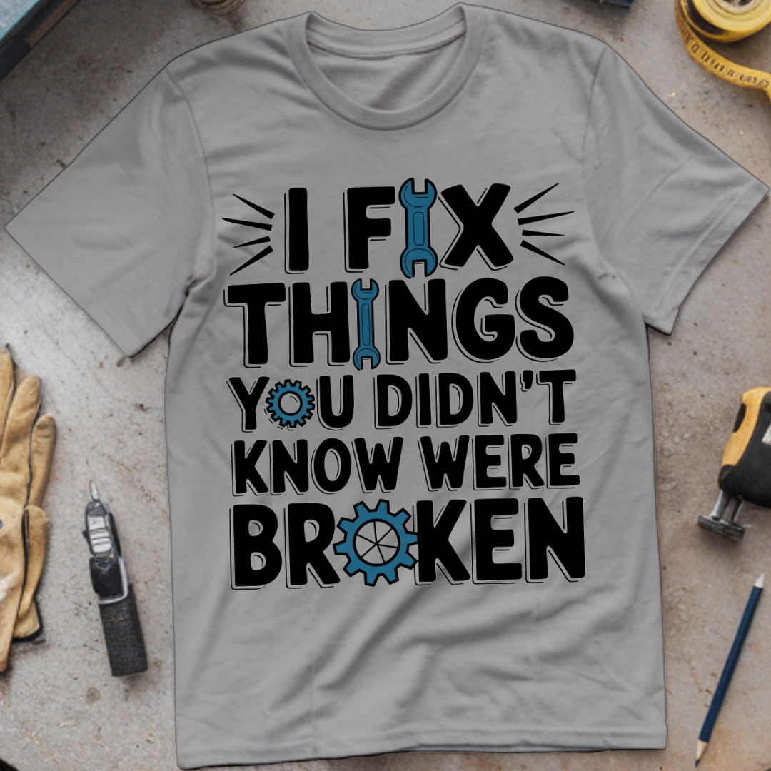 I Fix Things You Didn't Know Were Broken