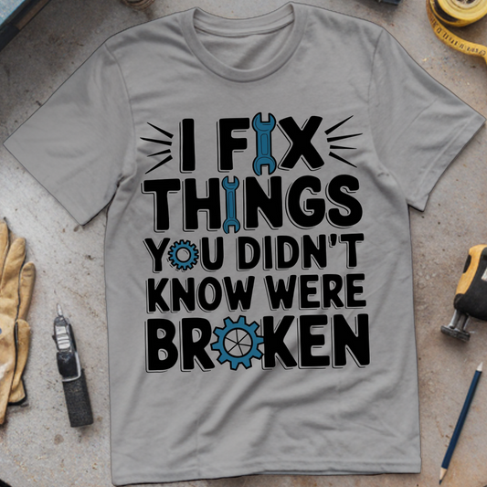 I Fix Things You Didn't Know Were Broken