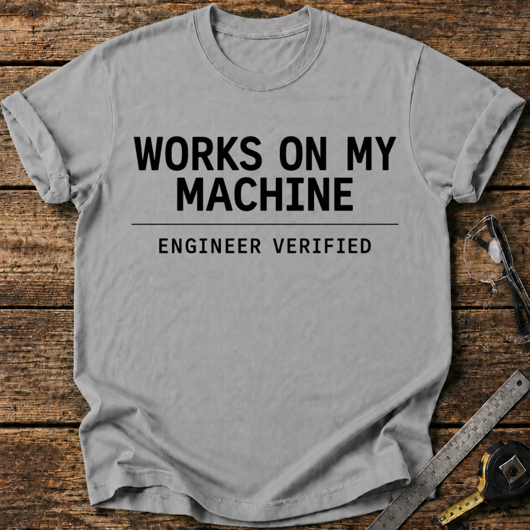 Works on My Machine T-shirt