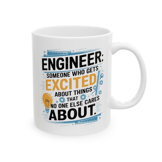Engineer: Someone Who Gets Excited About Things No One Else Cares About