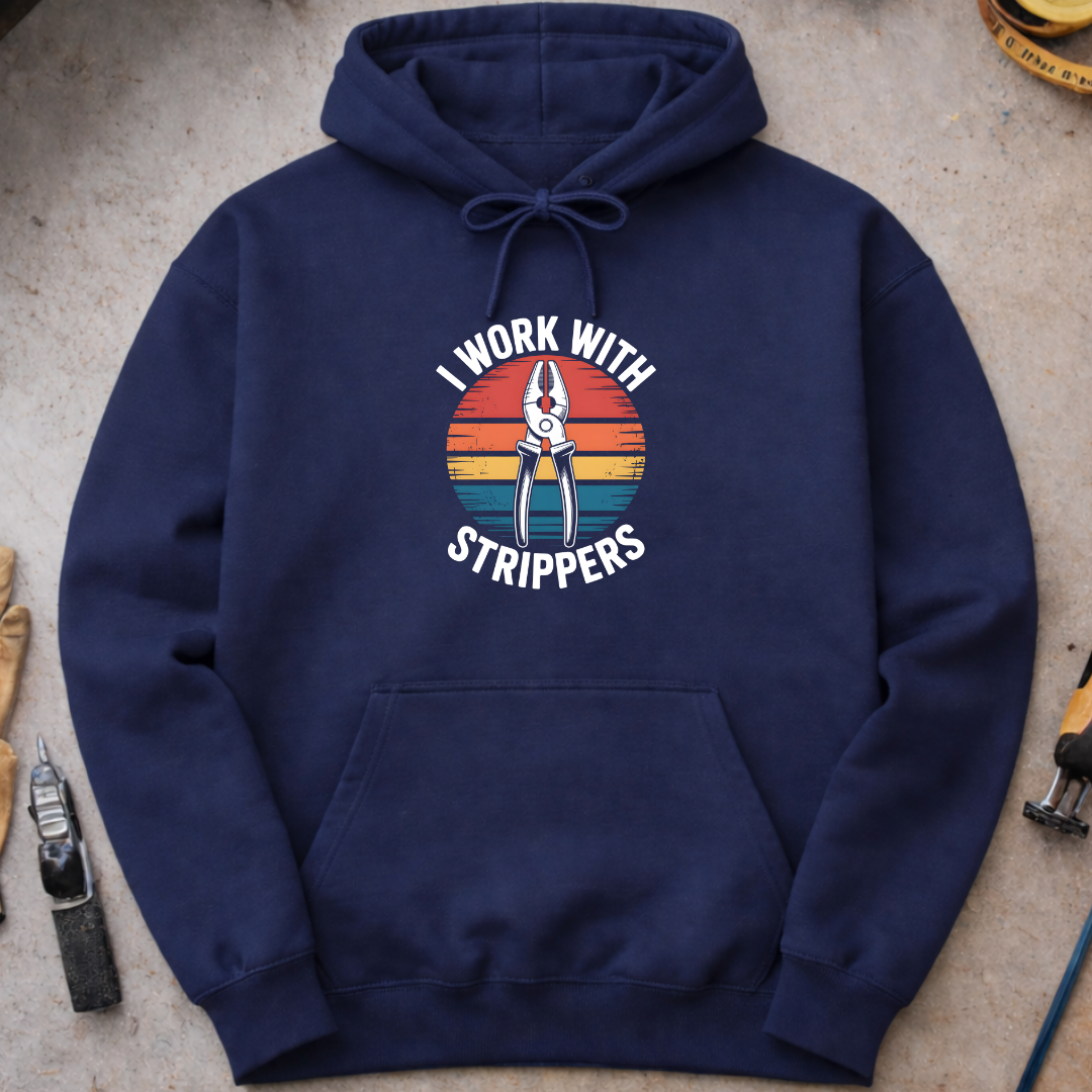 I Work with Strippers Hoodie